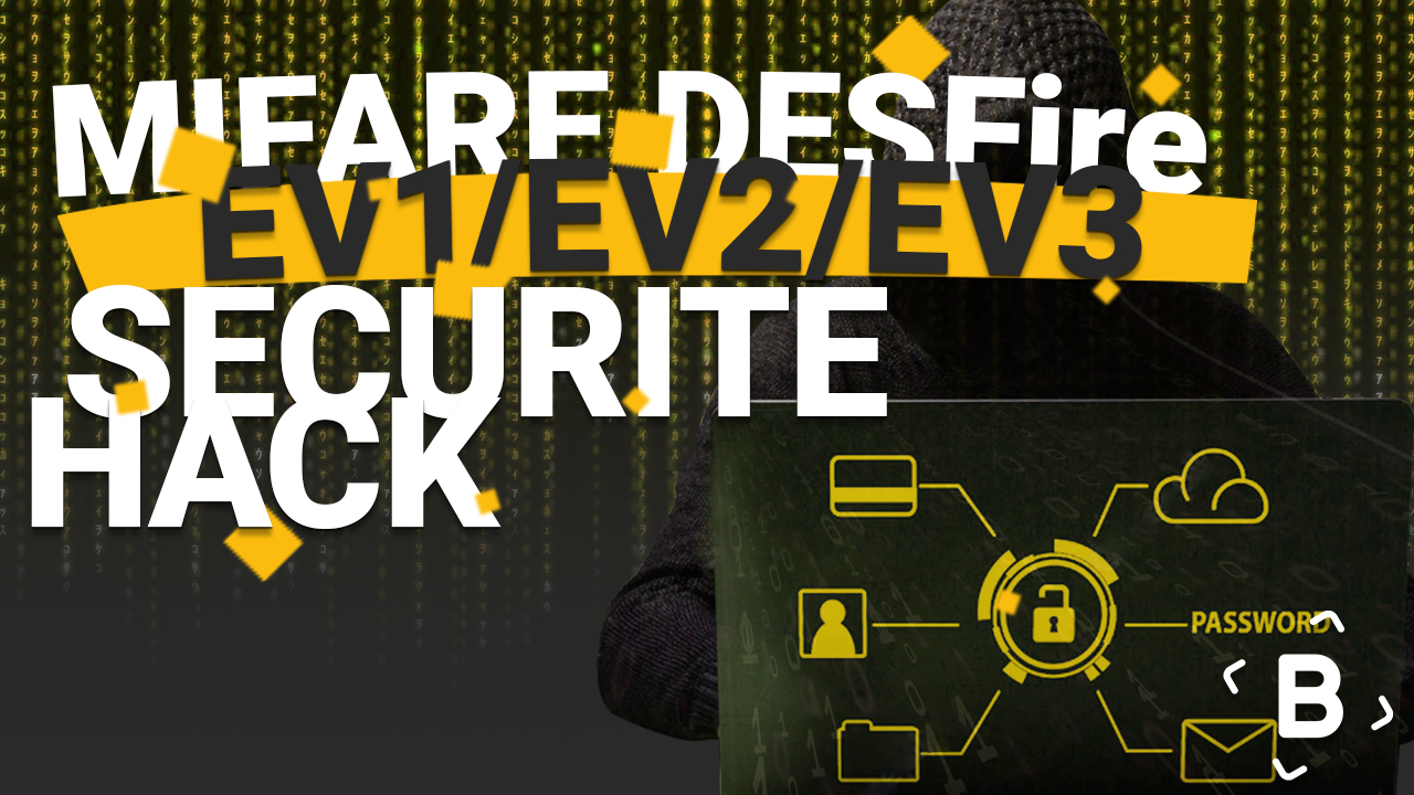 Sécurité et hack | MIFARE DESFire EV1/EV2/EV3