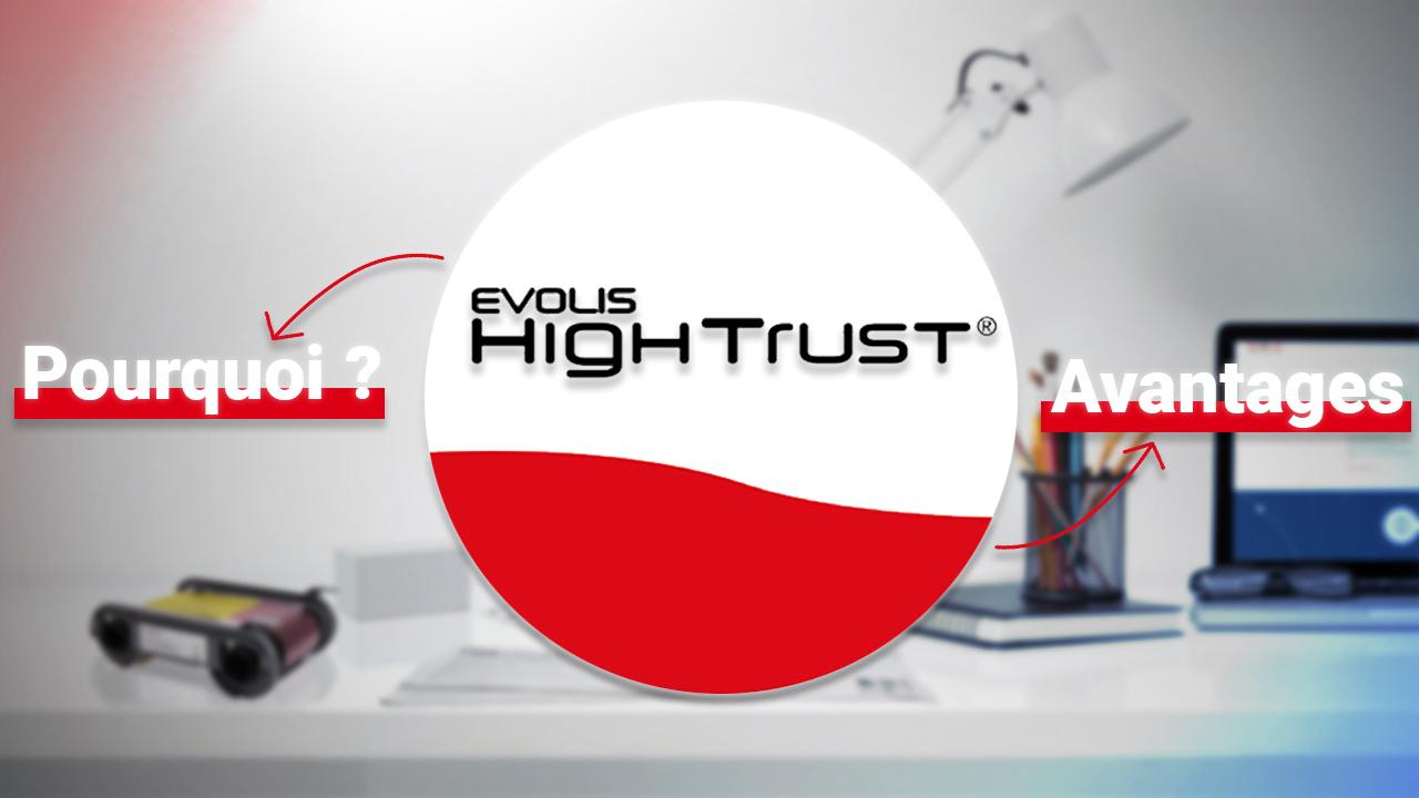 Avantages et raisons d'utiliser les rubans certifiés Evolis High Trust